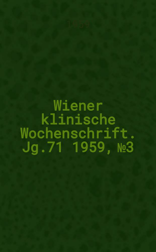 Wiener klinische Wochenschrift. Jg.71 1959, №3