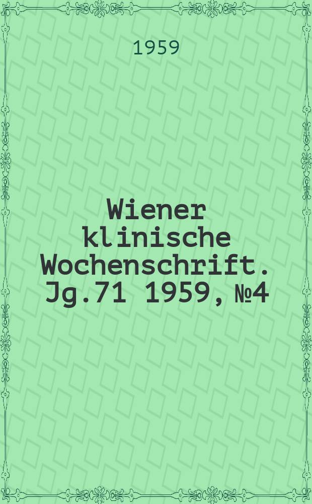 Wiener klinische Wochenschrift. Jg.71 1959, №4