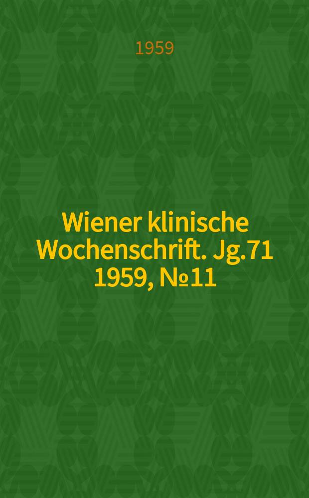 Wiener klinische Wochenschrift. Jg.71 1959, №11