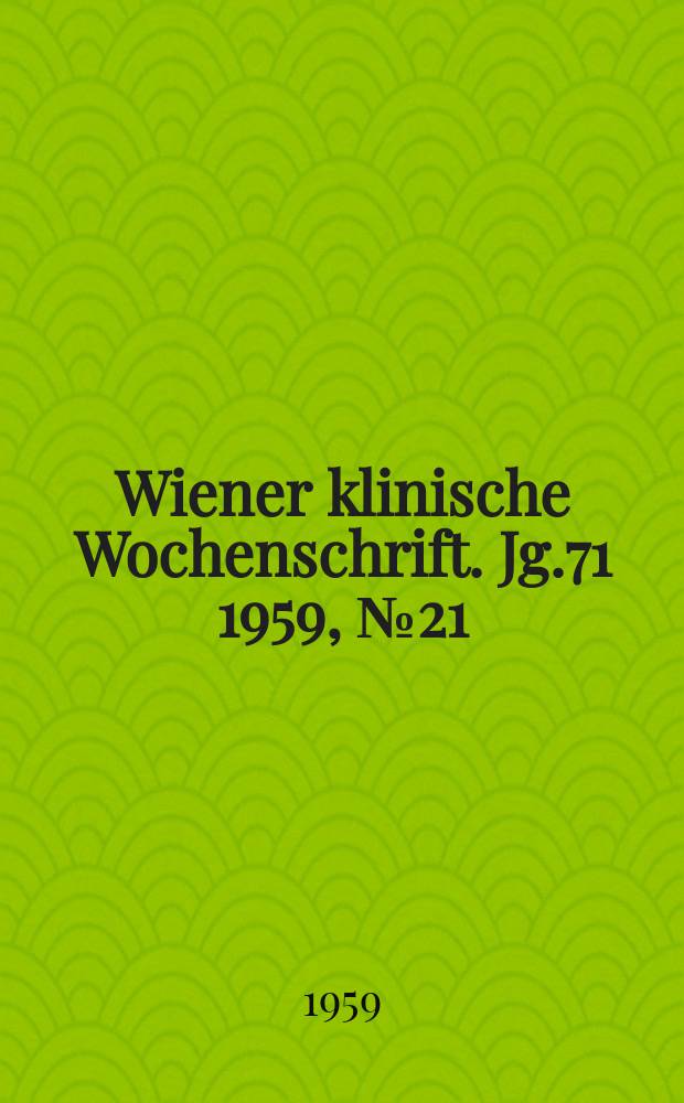 Wiener klinische Wochenschrift. Jg.71 1959, №21