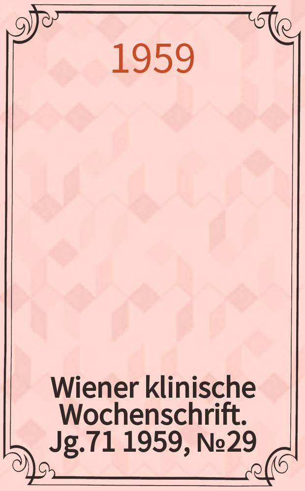 Wiener klinische Wochenschrift. Jg.71 1959, №29