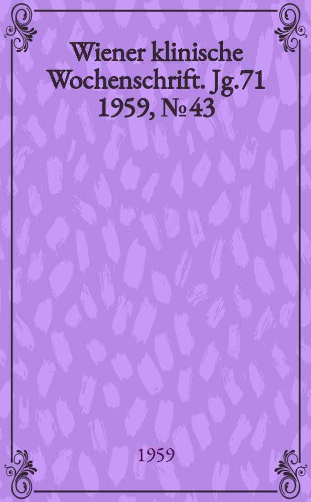 Wiener klinische Wochenschrift. Jg.71 1959, №43
