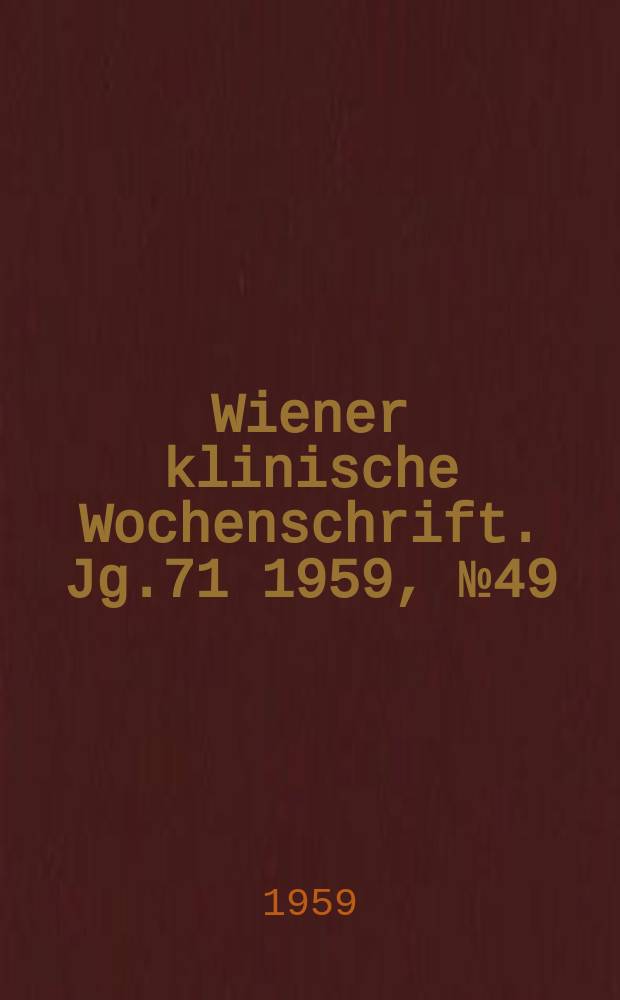 Wiener klinische Wochenschrift. Jg.71 1959, №49