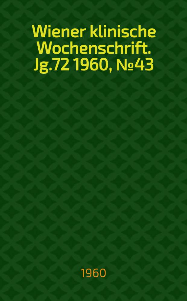 Wiener klinische Wochenschrift. Jg.72 1960, №43
