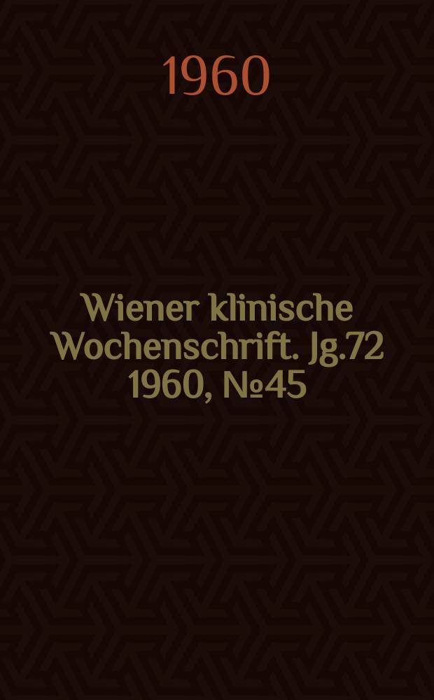 Wiener klinische Wochenschrift. Jg.72 1960, №45