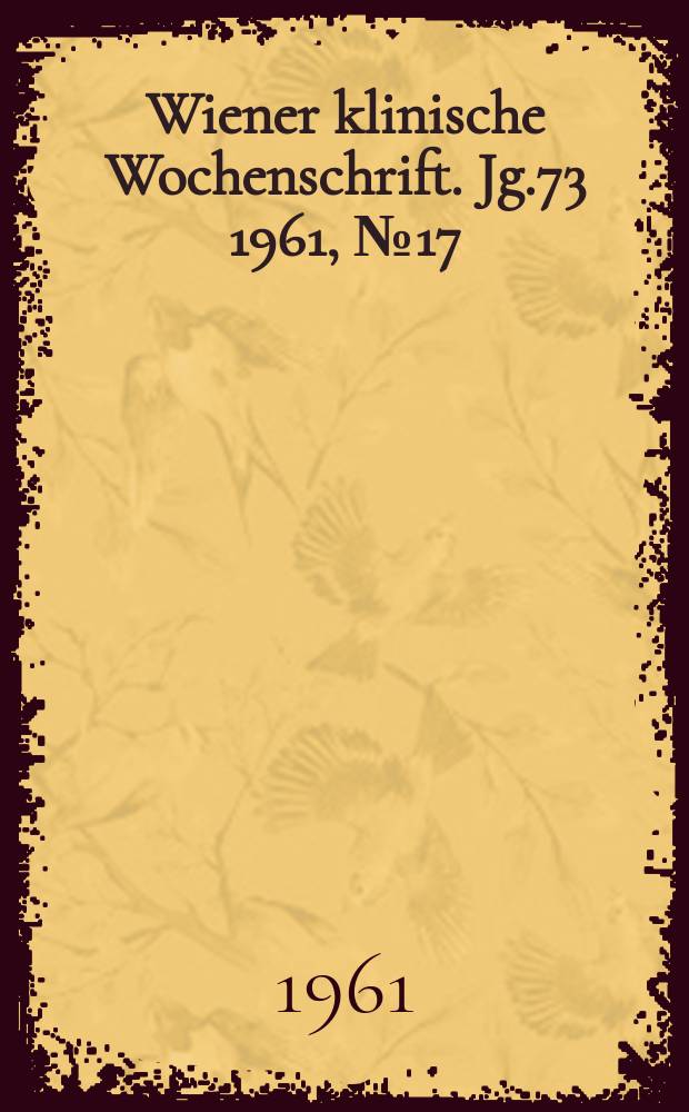 Wiener klinische Wochenschrift. Jg.73 1961, №17