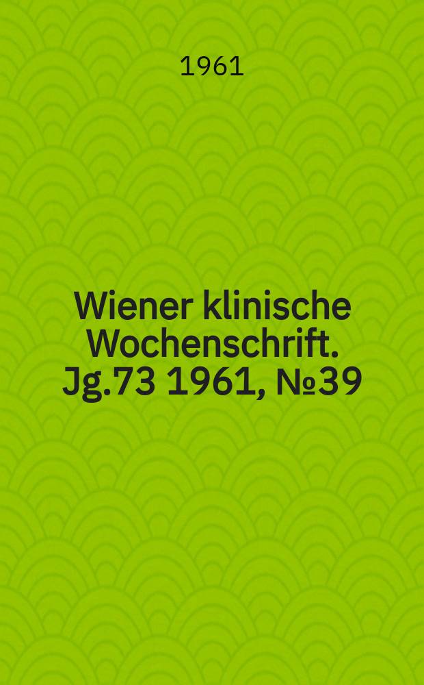 Wiener klinische Wochenschrift. Jg.73 1961, №39
