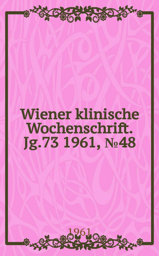 Wiener klinische Wochenschrift. Jg.73 1961, №48