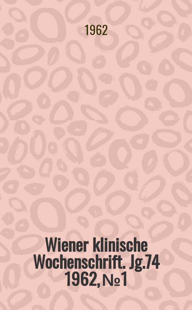 Wiener klinische Wochenschrift. Jg.74 1962, №1