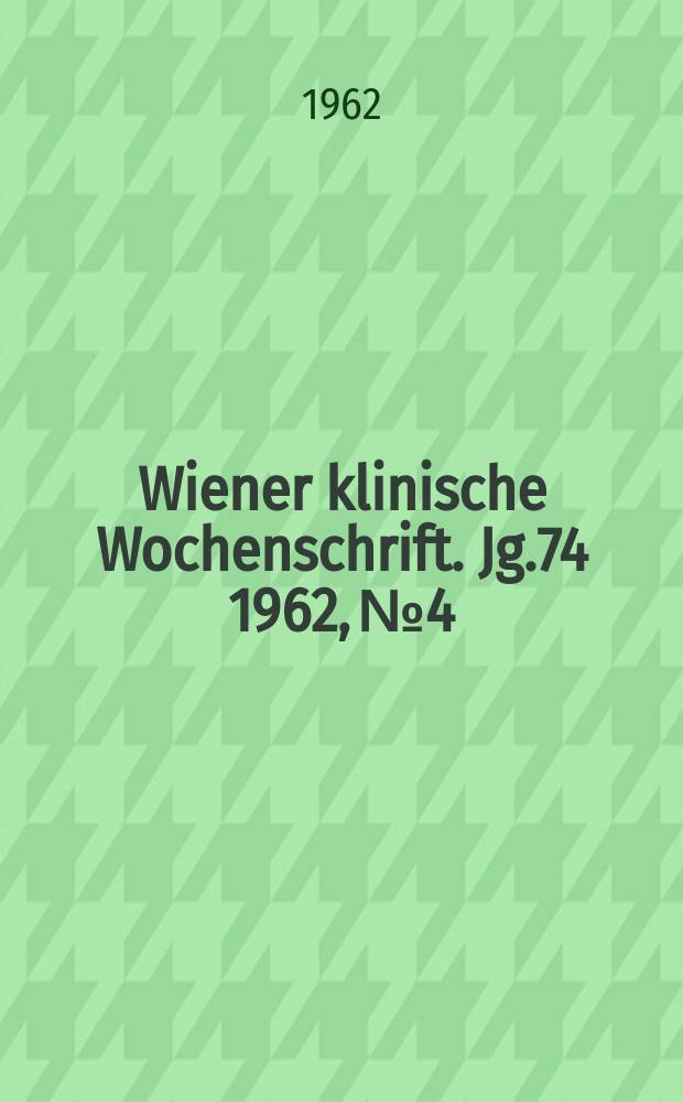 Wiener klinische Wochenschrift. Jg.74 1962, №4