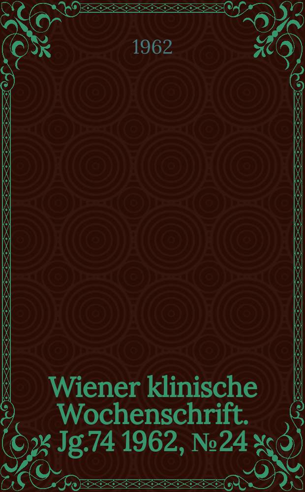 Wiener klinische Wochenschrift. Jg.74 1962, №24