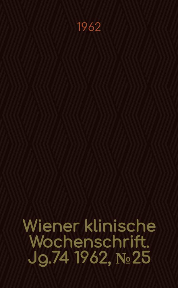 Wiener klinische Wochenschrift. Jg.74 1962, №25