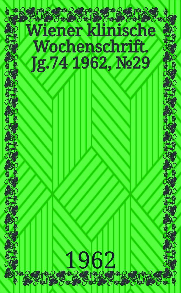 Wiener klinische Wochenschrift. Jg.74 1962, №29