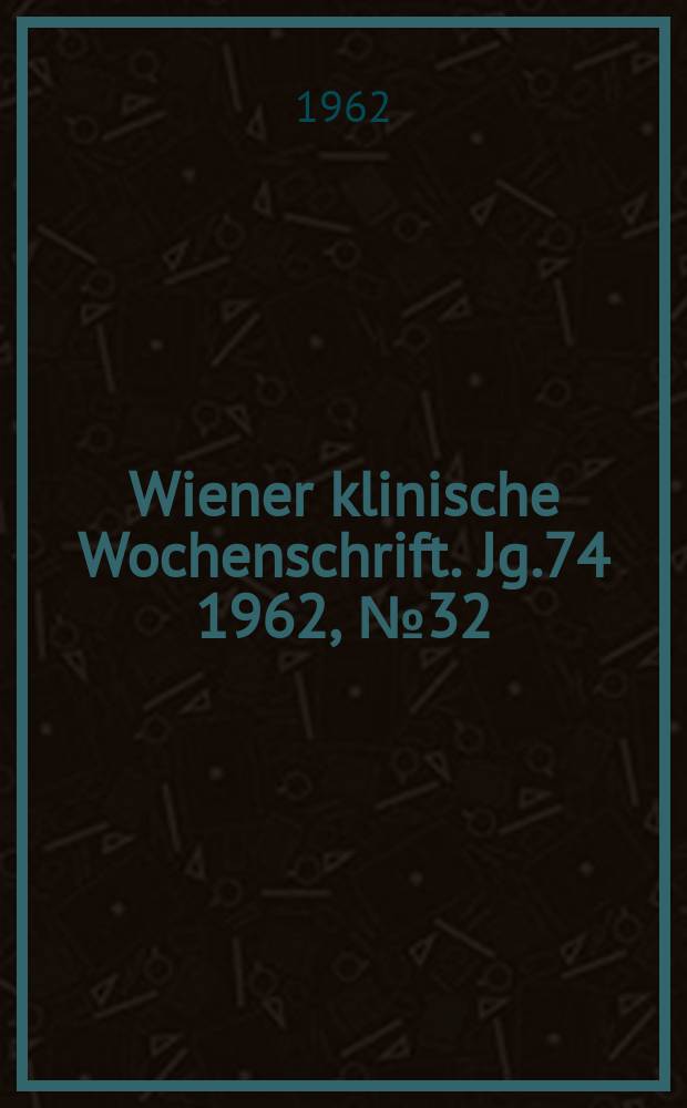 Wiener klinische Wochenschrift. Jg.74 1962, №32