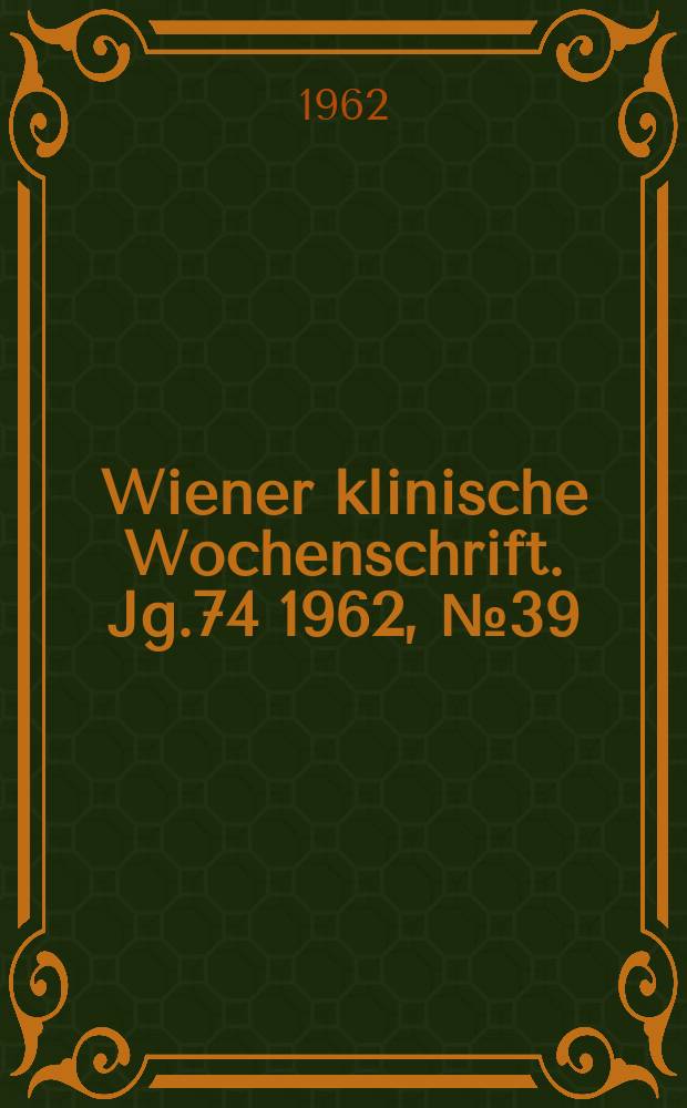 Wiener klinische Wochenschrift. Jg.74 1962, №39