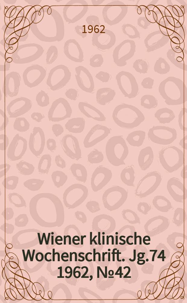 Wiener klinische Wochenschrift. Jg.74 1962, №42