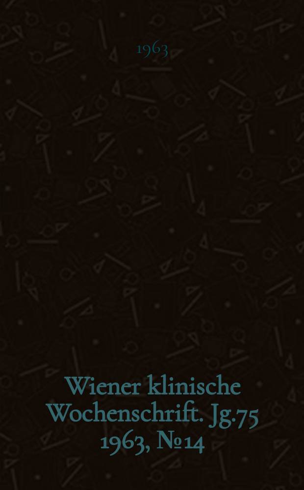 Wiener klinische Wochenschrift. Jg.75 1963, №14