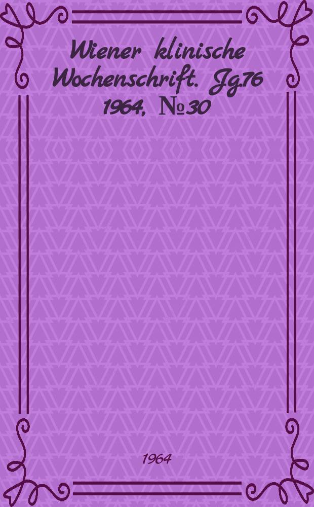 Wiener klinische Wochenschrift. Jg.76 1964, №30