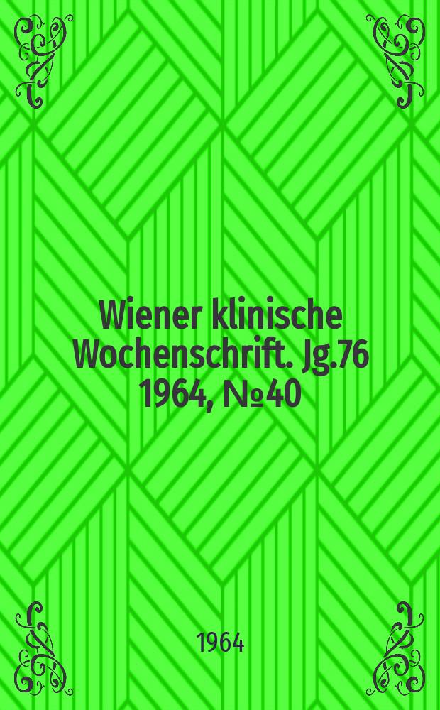 Wiener klinische Wochenschrift. Jg.76 1964, №40