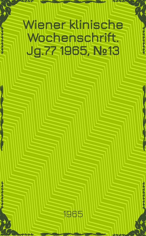 Wiener klinische Wochenschrift. Jg.77 1965, №13