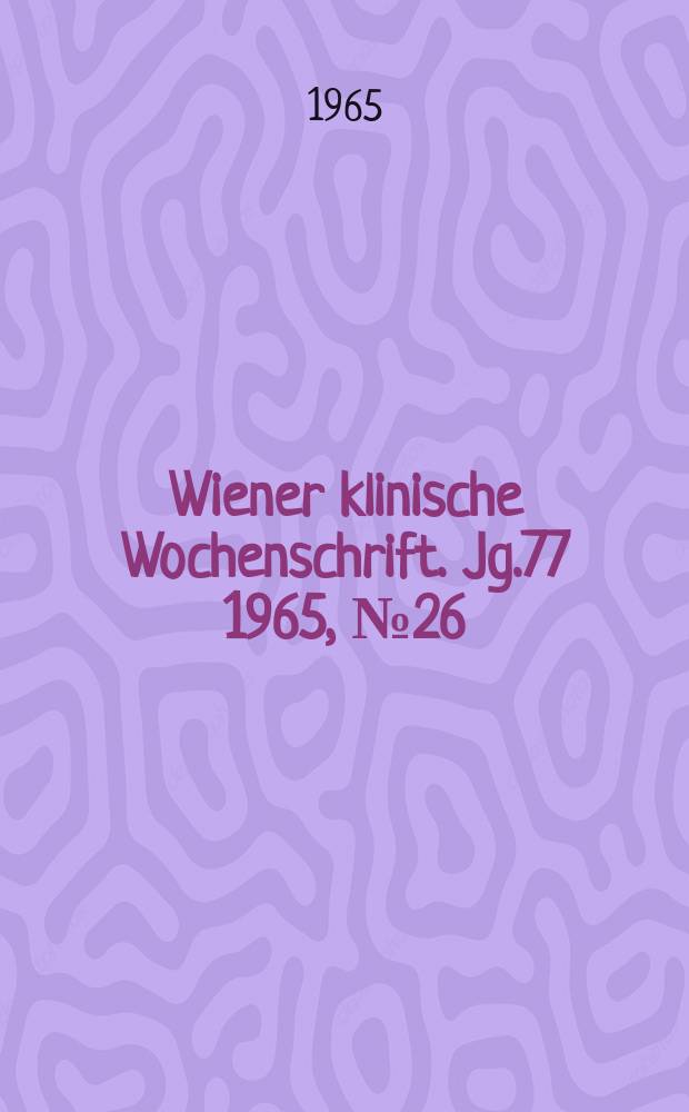 Wiener klinische Wochenschrift. Jg.77 1965, №26