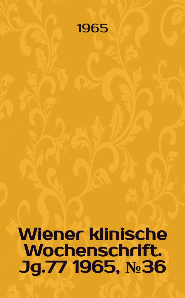 Wiener klinische Wochenschrift. Jg.77 1965, №36