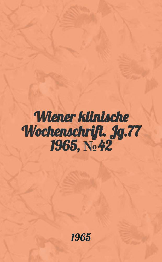 Wiener klinische Wochenschrift. Jg.77 1965, №42