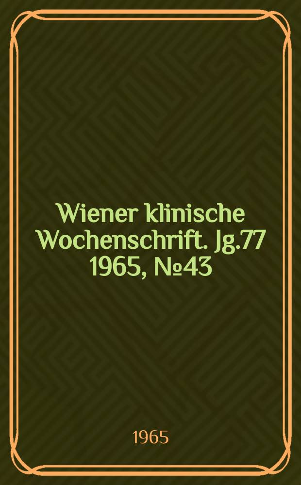 Wiener klinische Wochenschrift. Jg.77 1965, №43