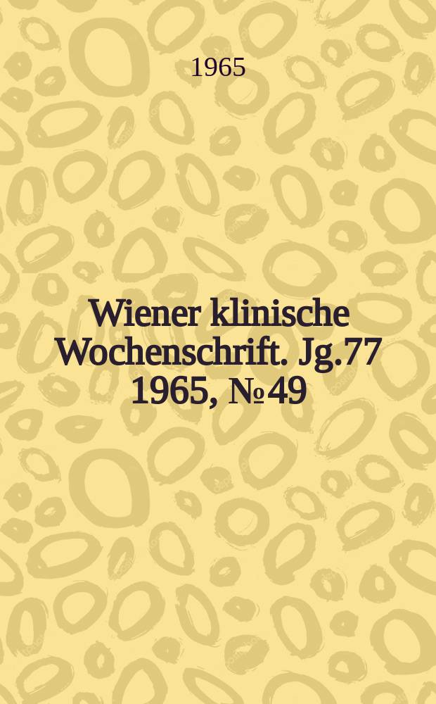 Wiener klinische Wochenschrift. Jg.77 1965, №49