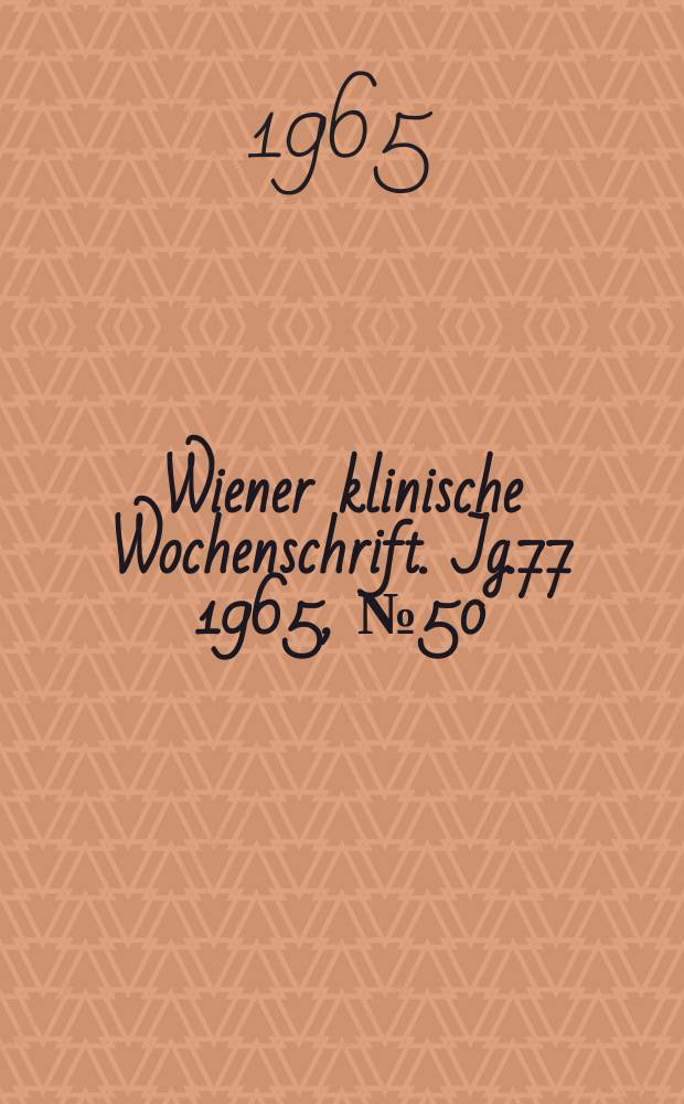 Wiener klinische Wochenschrift. Jg.77 1965, №50