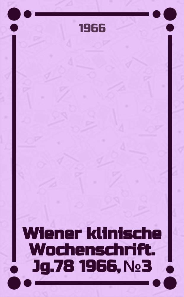Wiener klinische Wochenschrift. Jg.78 1966, №3