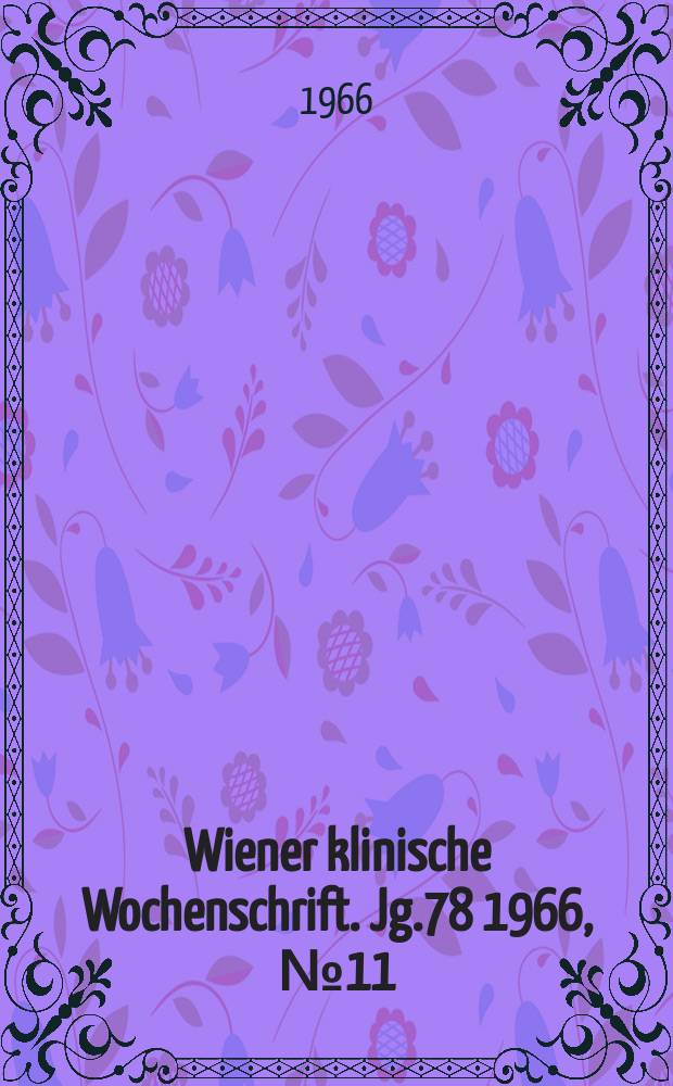 Wiener klinische Wochenschrift. Jg.78 1966, №11