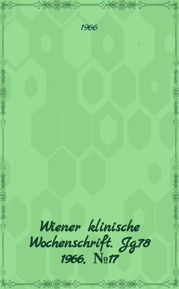 Wiener klinische Wochenschrift. Jg.78 1966, №17