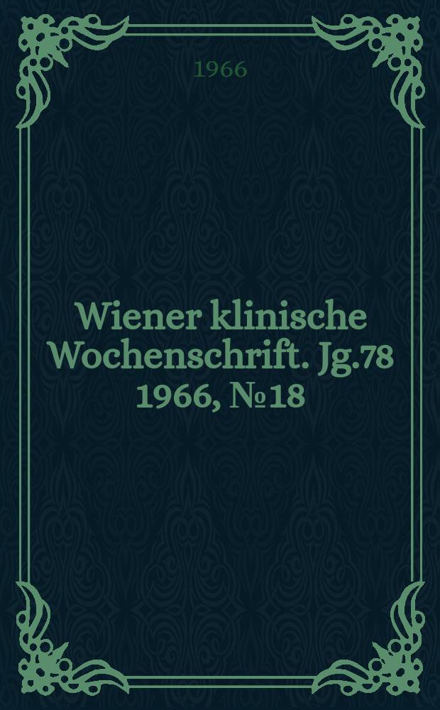 Wiener klinische Wochenschrift. Jg.78 1966, №18
