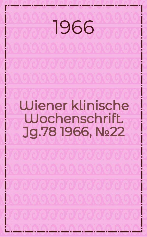 Wiener klinische Wochenschrift. Jg.78 1966, №22