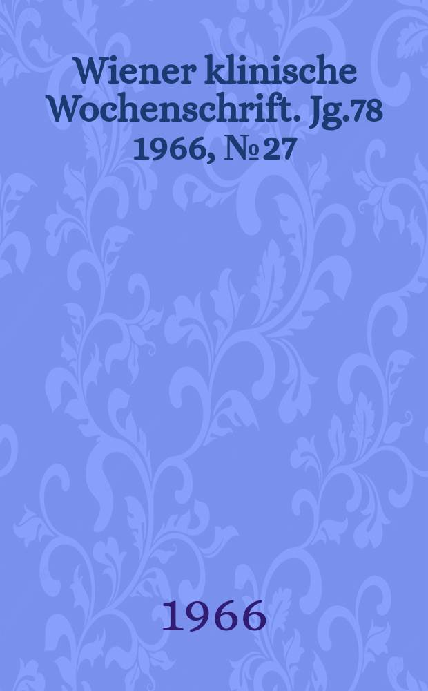 Wiener klinische Wochenschrift. Jg.78 1966, №27