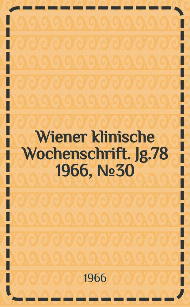 Wiener klinische Wochenschrift. Jg.78 1966, №30