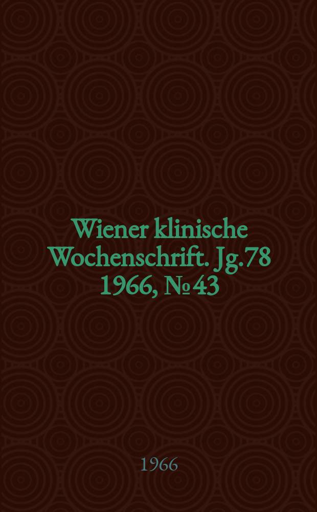 Wiener klinische Wochenschrift. Jg.78 1966, №43