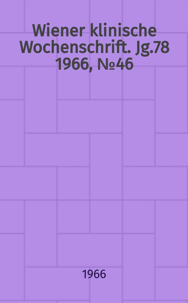 Wiener klinische Wochenschrift. Jg.78 1966, №46