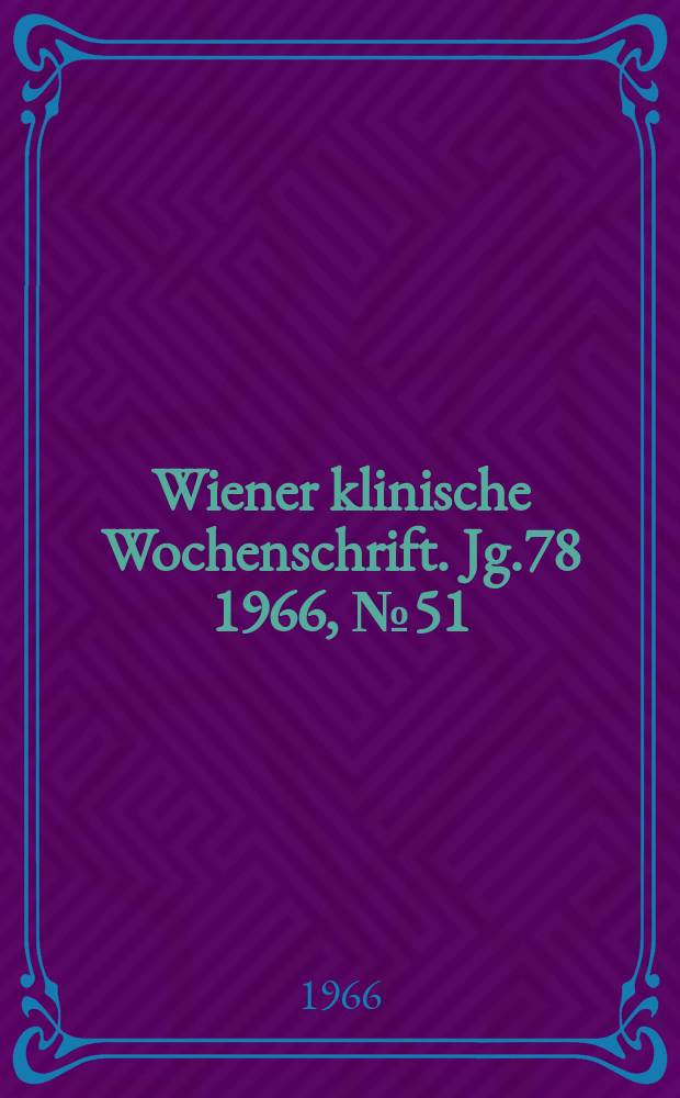 Wiener klinische Wochenschrift. Jg.78 1966, №51