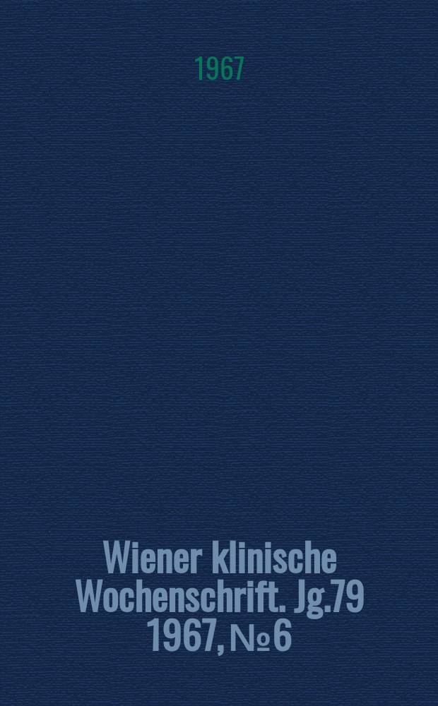 Wiener klinische Wochenschrift. Jg.79 1967, №6