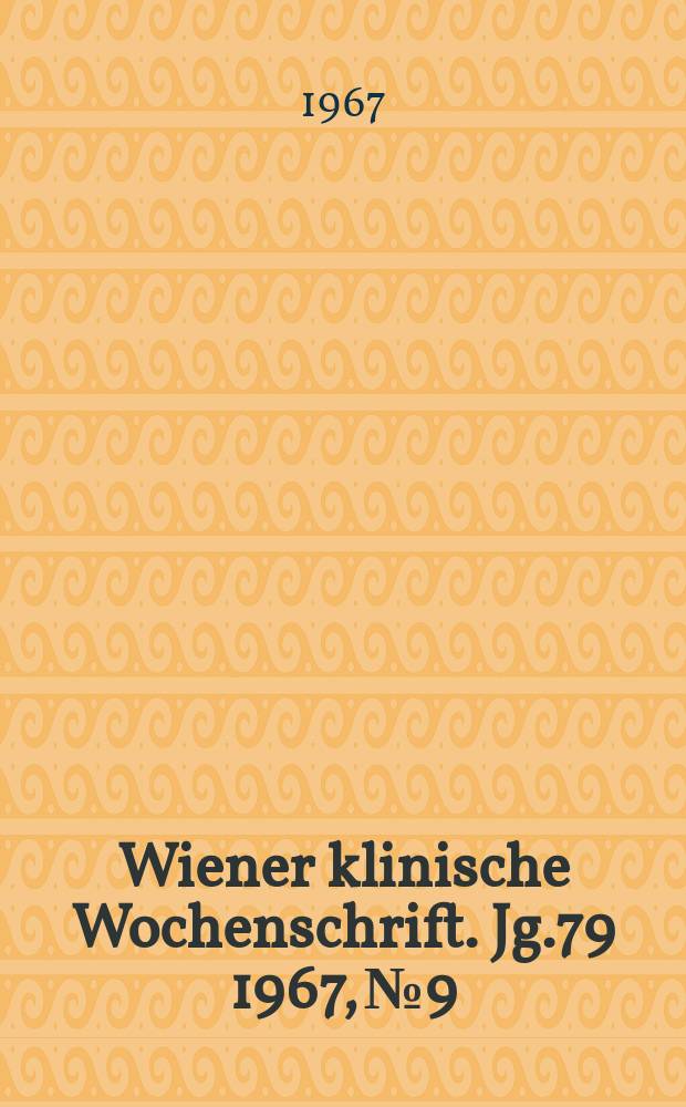 Wiener klinische Wochenschrift. Jg.79 1967, №9