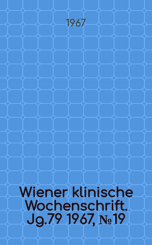 Wiener klinische Wochenschrift. Jg.79 1967, №19