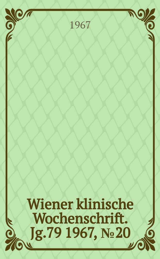 Wiener klinische Wochenschrift. Jg.79 1967, №20