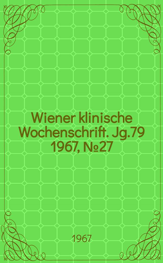 Wiener klinische Wochenschrift. Jg.79 1967, №27