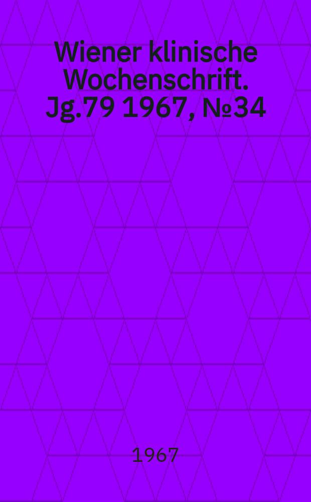 Wiener klinische Wochenschrift. Jg.79 1967, №34