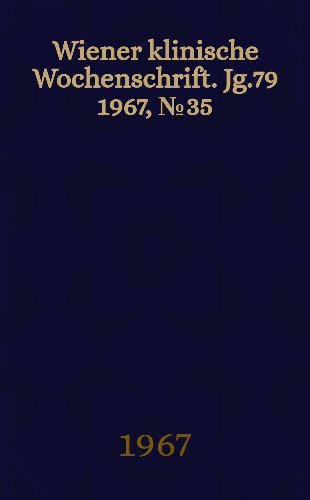 Wiener klinische Wochenschrift. Jg.79 1967, №35