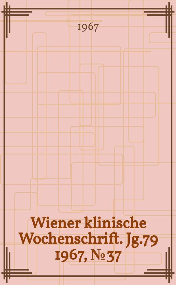 Wiener klinische Wochenschrift. Jg.79 1967, №37