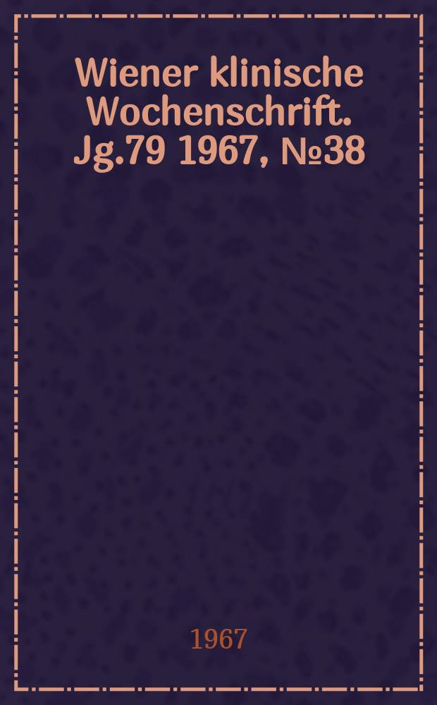Wiener klinische Wochenschrift. Jg.79 1967, №38