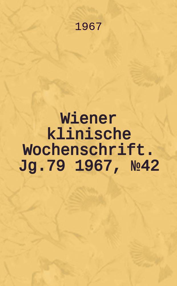 Wiener klinische Wochenschrift. Jg.79 1967, №42